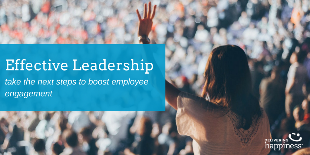How Leaders Can Boost Employee Engagement Delivering Happiness