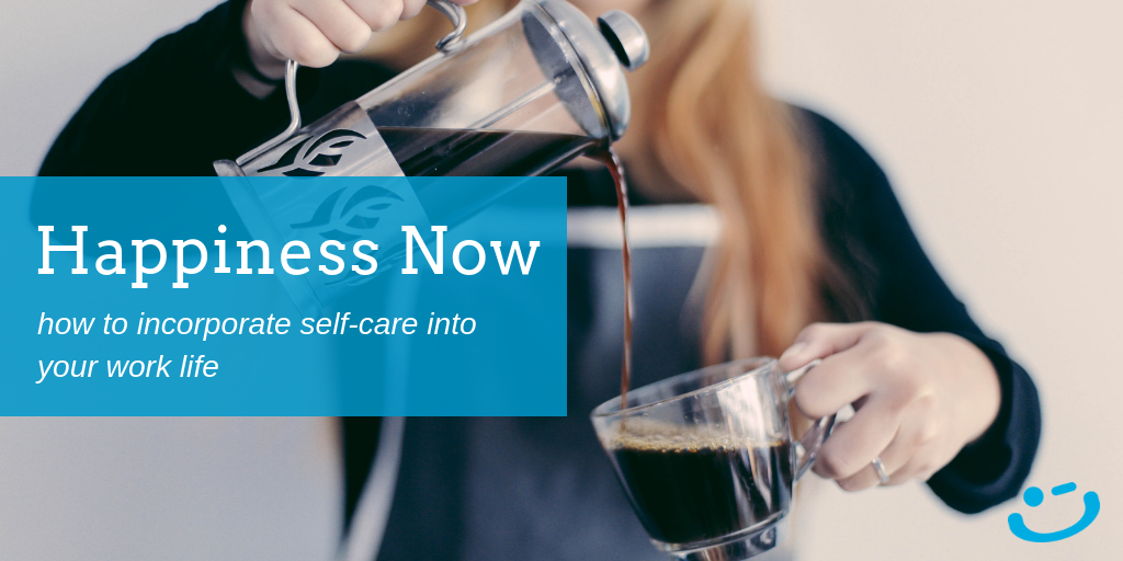 how to practice self-care and reduce workplace stress