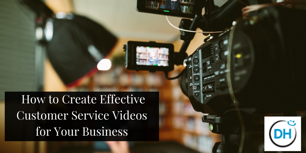 How to Create Effective Customer Service Videos for Your Business