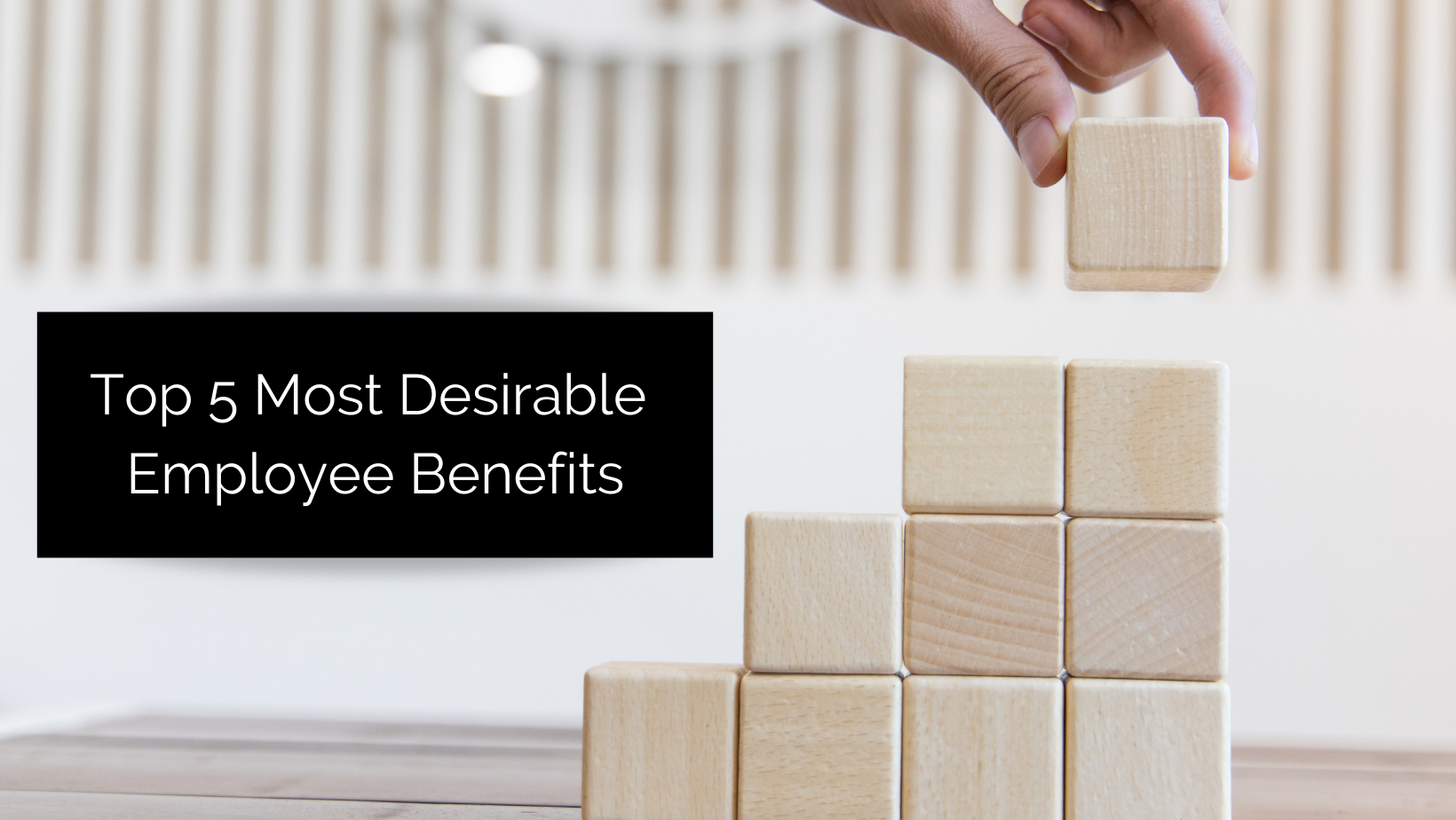 Top 5 Most Desirable Employee Benefits